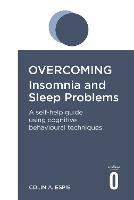 Overcoming Insomnia and Sleep Problems: A self-help guide using cognitive behavioural techniques