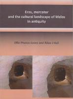 Eros, mercator and the cultural landscape of Melos in antiquity: The archaeology of the minerals industry of Melos