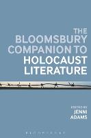Bloomsbury Companion to Holocaust Literature, The
