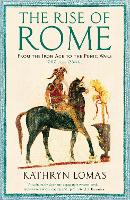 Rise of Rome, The: From the Iron Age to the Punic Wars (1000 BC - 264 BC)