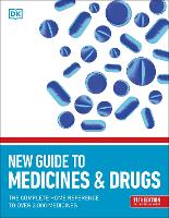 New Guide to Medicine and Drugs: The Complete Home Reference to Over 3,000 Medicines