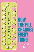 How the Pill Changes Everything: Your Brain on Birth Control (ePub eBook)
