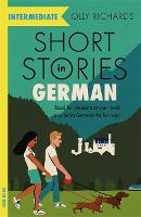Short Stories in German for Intermediate Learners: Read for pleasure at your level, expand your vocabulary and learn German the fun way!