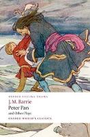  Peter Pan and Other Plays: The Admirable Crichton;  Peter Pan;  When Wendy Grew Up;...
