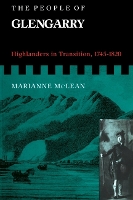 People of Glengarry, The: Highlanders in Transition, 1745-1820: Volume 9