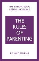 Rules of Parenting: A Personal Code for Bringing Up Happy, Confident Children, The