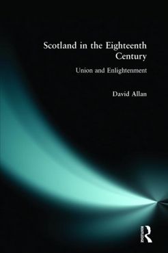 Scotland in the Eighteenth Century : Union and Enlightenment