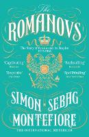 Romanovs, The: The Story of Russia and its Empire 1613-1918