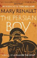 Persian Boy, The: A Novel of Alexander the Great: A Virago Modern Classic