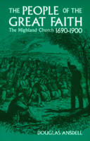 People of the Great Faith: Highland Church 1690-1900