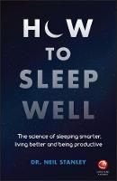 How to Sleep Well: The Science of Sleeping Smarter, Living Better and Being Productive (ePub eBook)