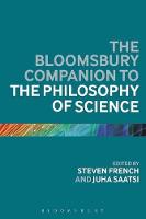 Bloomsbury Companion to the Philosophy of Science, The